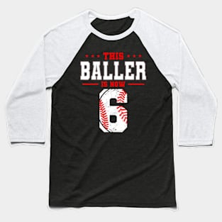 This Baller Is Now 6 Birthday Baseball Theme Bday Party Baseball T-Shirt